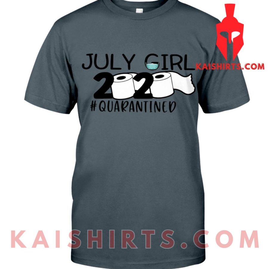 July Girl 2020 Quarantined Classic Unisex Custom T-Shirt's Product Pictures - Kaishirts.com