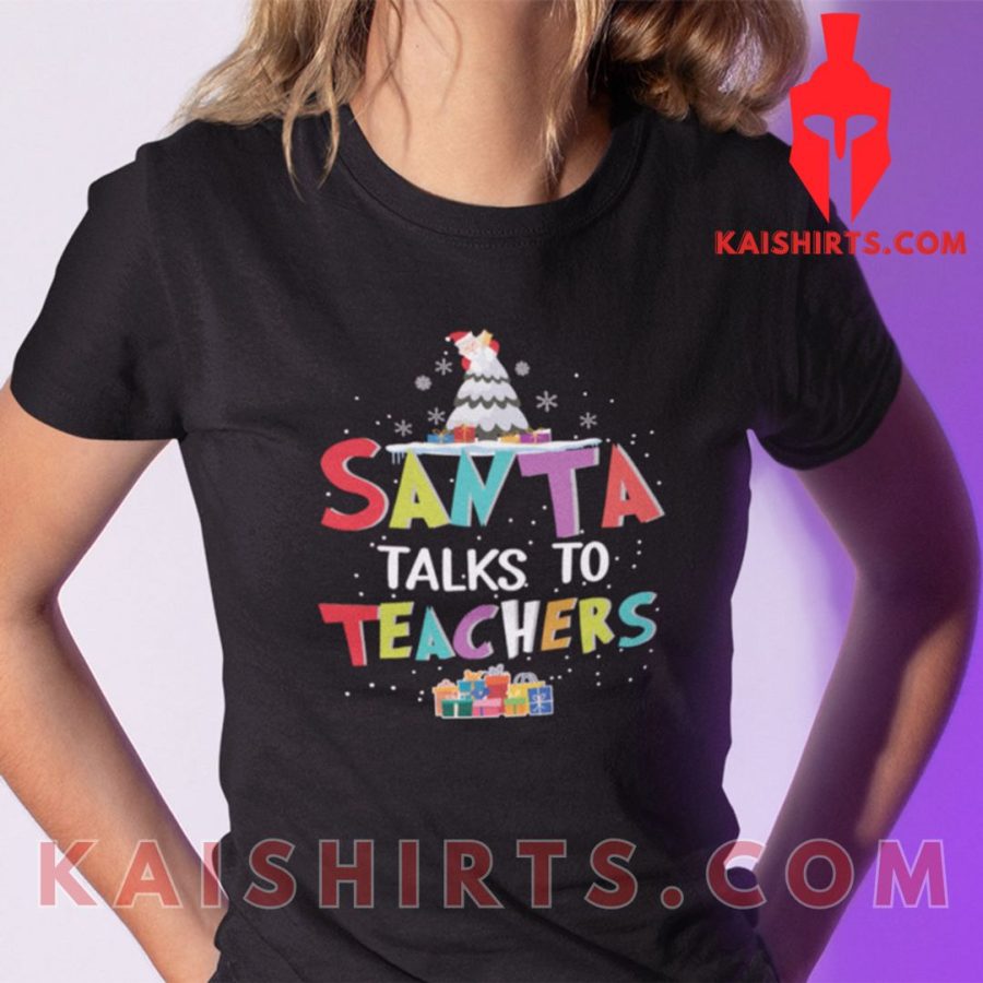 Christmas Teacher Shirt Santa Talks To Teacher's Product Pictures - Kaishirts.com