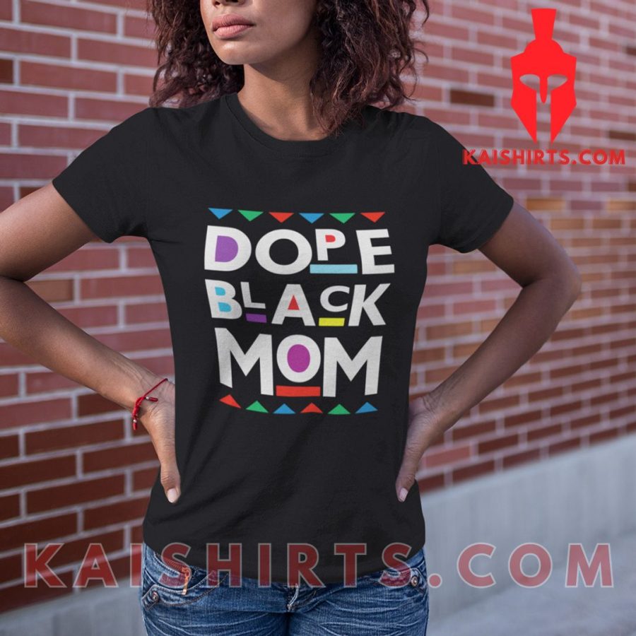 Dope Black Mom T Shirt's Product Pictures - Kaishirts.com