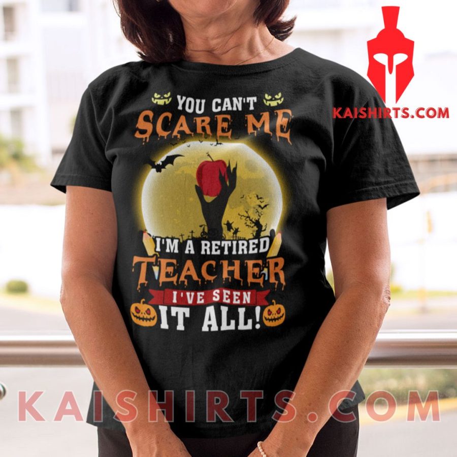 Halloween Retired Teacher Shirt You Can’t Scare Me Apple's Product Pictures - Kaishirts.com