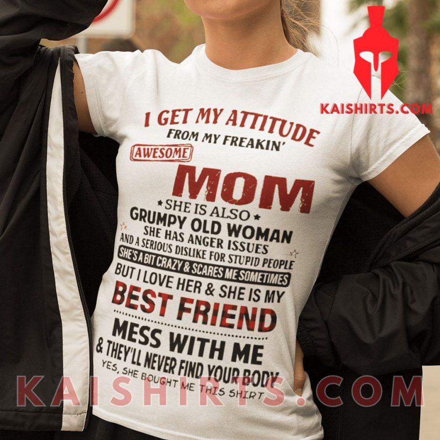 I Get My Attitude From My Freaking Awesome Mom T Shirt's Product Pictures - Kaishirts.com