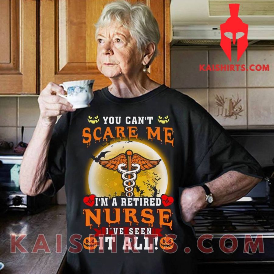 Retired Nurse Shirt Halloween You Can’t Scare Me's Product Pictures - Kaishirts.com